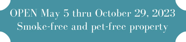 Open may 5 thru october 29, 2023 smoke-free and per-free property